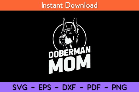 Doberman Mom - Mother’s Day Graphic for Crafts and Design Projects