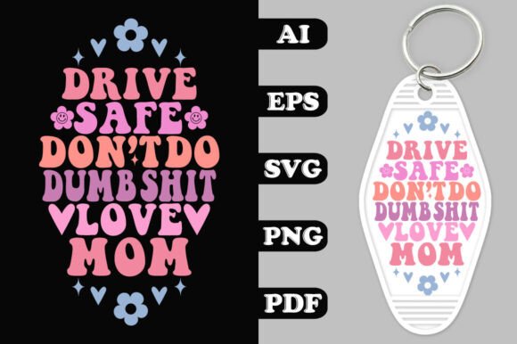 Drive Safe Don’t Do Dumb Shit Love Mom Review