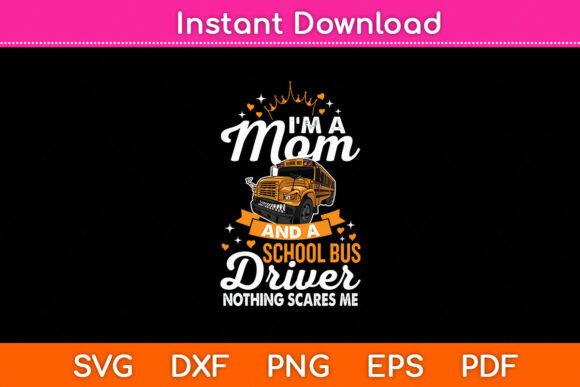I'm a Mom and a School Bus Driver Nothing: A Crafts Graphics Asset Review