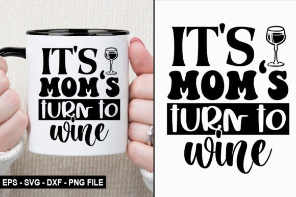 It's Mom’s Turn to Wine - T-Shirt Design Graphics for Crafts & Branding
