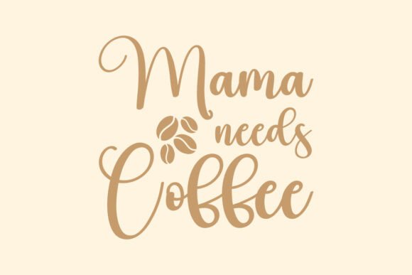 Mama Needs Coffee, Mothers Day SVG PNG Graphics and Crafts