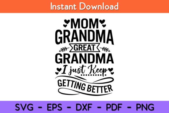 Mom Grandma Great I Just Keep Getting – A Versatile Graphic Design Asset for Crafters