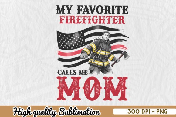 My Favorite Firefighter Calls Me Mom PNG: A Versatile Graphic for Crafts and Design Projects