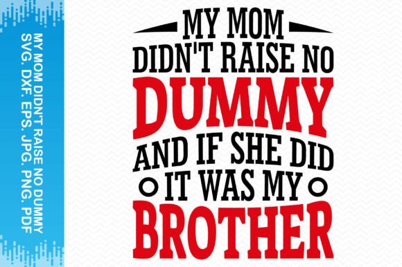 My Mom Didn’t Raise No Dummy Clipart: A Versatile Graphic for Crafts