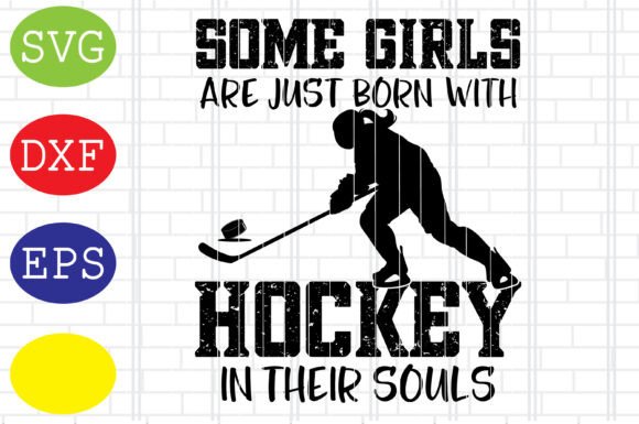 Some Girls Are Just Born with Hockey SVG: A Versatile Graphic for Crafts and Merch