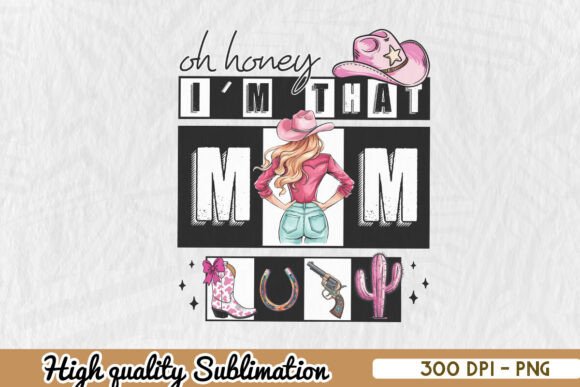 Western Oh Honey I’m That Mom PNG: A Versatile Graphic for Crafts and Design Projects